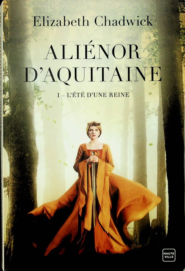 Aliénor d'Aquitaine T. 01 - L'été d'une reine