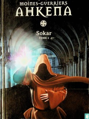 L'ordre des moines-guerriers Ahkena T. 01 - Sokar