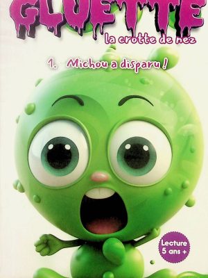 Les aventures de Gluette la crotte de nes T. 01 - Michou a disparu!