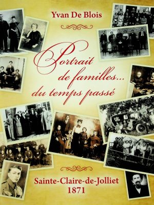 Portrait de familles... du temps passé - Sainte-Claire-de-Jolliet 1871