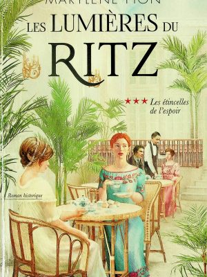 Les lumières du Ritz  T. 03 - Les étincelles de l'espoir