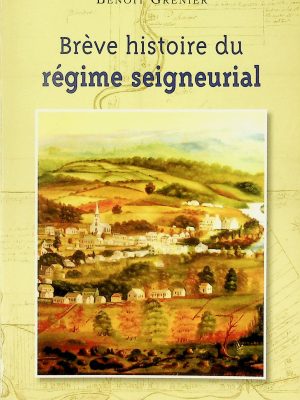 Brève histoire du régime seigneurial