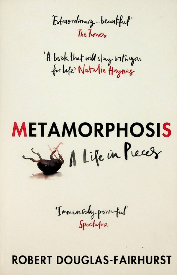 Metamorphosis, a life in pieces (Douglas-Fairhurst, Robert)