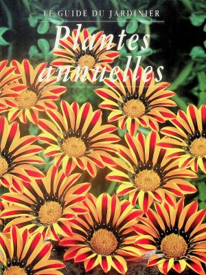 Le guide du jardinier - Plantes annuelles