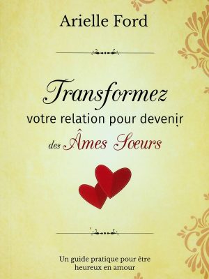 Transformez votre relation pour devenir des Âmes Sœurs