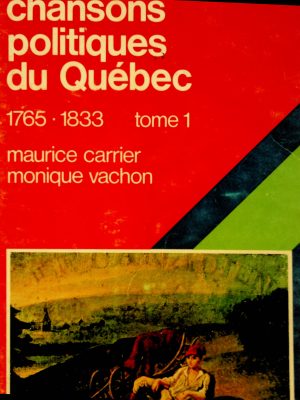 Chansons politiques du Québec T. 01 - 1765 à 1883
