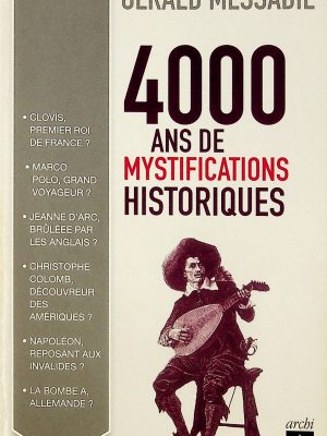4000 ans de mystifications historiques