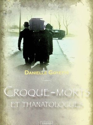 Québec Insolite - Croque-morts et Thanatologues