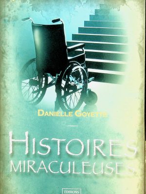 Québec Insolite - Histoires miraculeuses