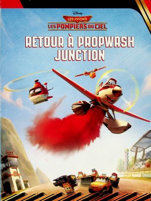 Les avions - Pompiers du ciel - Retour à Propwash Junction