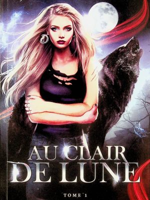 Destin de loup T. 01 - Au clair de Lune
