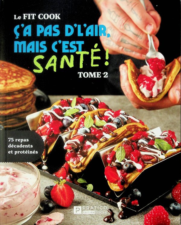 Le FIT COOK - Ç'a pas d'l'air, mais c'es santé T.02