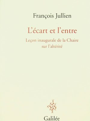 L'écart et l'entre: Leçon inaugurale de la Chaire sur l'altérité