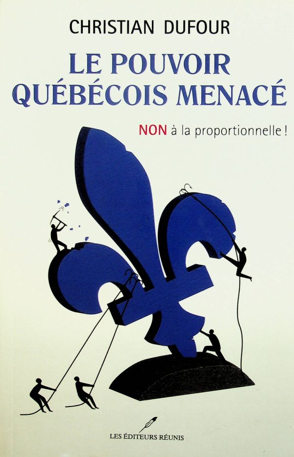 Le pouvoir québécois menacé - NON à la proportionnelle!