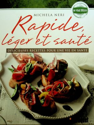 Rapide, léger et santé: Délicieuses recettes pour une vie en santé