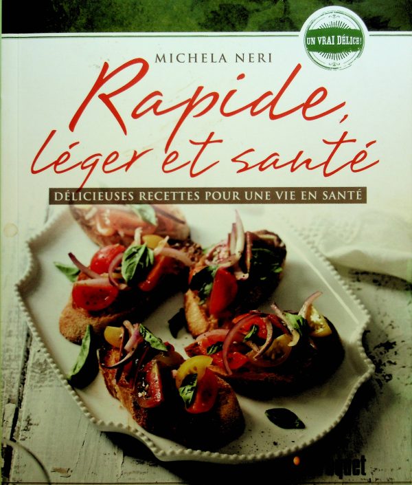 Rapide, léger et santé: Délicieuses recettes pour une vie en santé