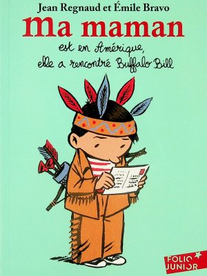 Ma maman est en Amérique, elle a rencontré Buffalo Bill
