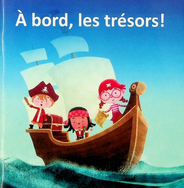 À bord, les trésors!