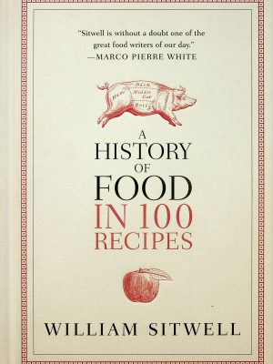 A History of Food in 100 recipes