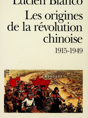 Les origines de la révolution chinoise 1915-1949