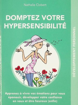 Domptez votre hypersensibilité
