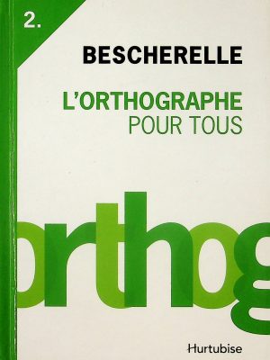 Bescherelle T.02 - L'ortographe pour tous