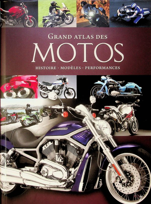 Grand Atlas des motos - Histoires - Modèles - Performances