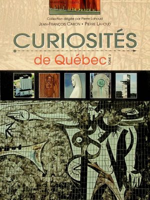 Curiosités de Québec T. 03