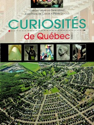 Curiosités de Québec T. 02