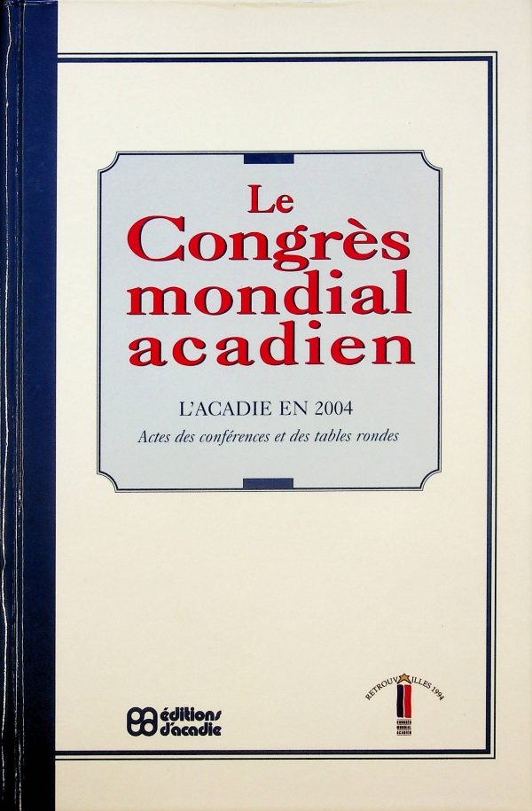 Le Congrès mondial acadien - Actes de conférences et des tables rondes