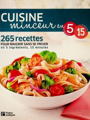 Cuisine minceur en 5 ingrédients, 15 minutes