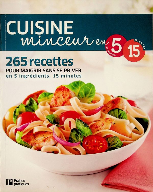 Cuisine minceur en 5 ingrédients, 15 minutes