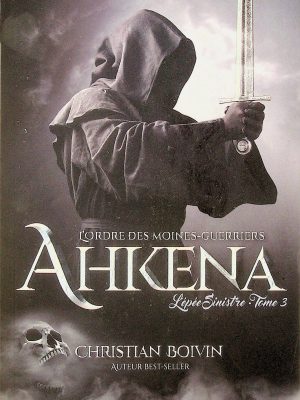 L'ordre des moines-guerriers Ahkena T. 03 - L'épée sinistre
