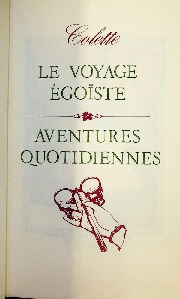 Colette, œuvres complètes - Le voyage égoïste / Aventures quotidiennes