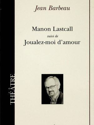 Manon Lastcall - suivi de - Joualez-moi d'amour