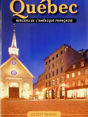 Guides Mendel - Québec T.02 - Berceau de l'Amérique française