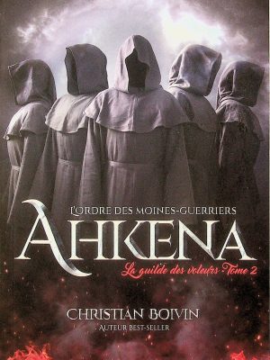 L'ordre des moines-guerriers Ahkena T. 02 - La guilde des voleurs