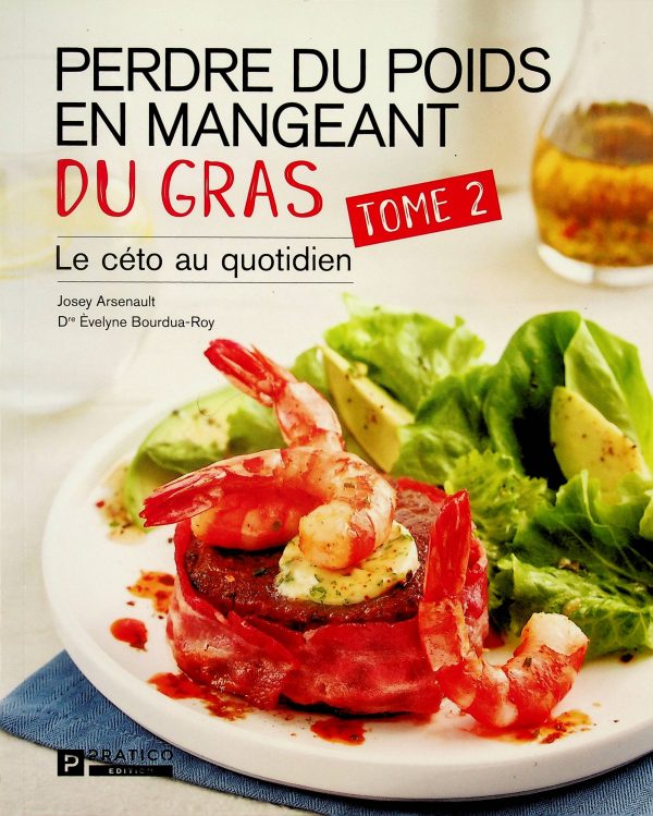 Perdre du poids en mangeant du gras T.02 - Le céto au quotidien