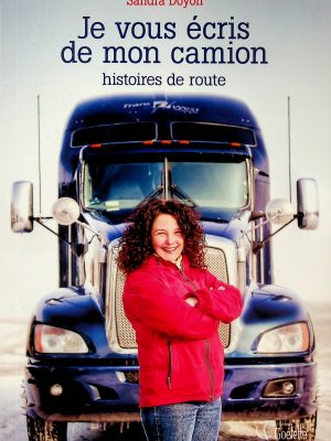 Je vous écris de mon camion - histoires de route (Doyon, Sandra)
