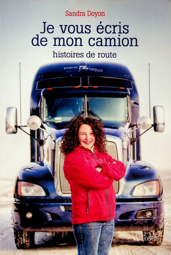 Je vous écris de mon camion - histoires de route (Doyon, Sandra)