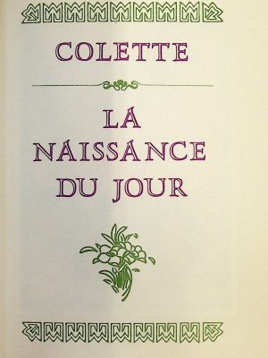 Colette, œuvres complètes - La naissance du jour