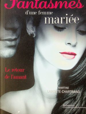 Fantasmes d'une femme mariée T.02 - Le retour de l'amant