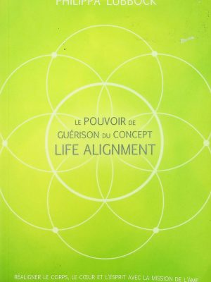 Le pouvoir de guérison du concept Life Alignment