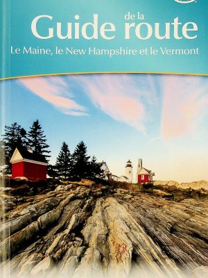 Guide de la route CAA - Le Maine, Le New Hampshire et le Vermont - Édition 2015-2016