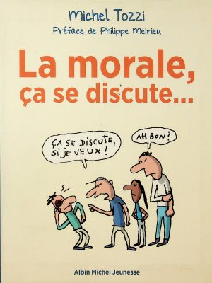 La morale, ça se discute...