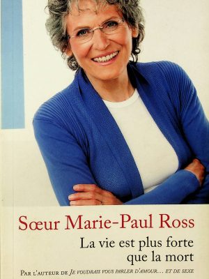 La vie est plus forte que la mort (Ross, Marie-Paul(Soeur))