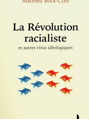 La Révolution racialiste et autres virus idéologiques