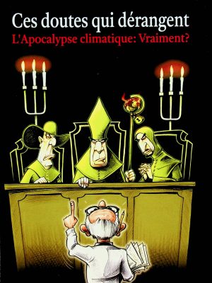Ces doutes qui dérangent - L'Apocalypse climatique: Vraiment?