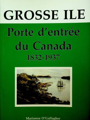 Grosse Île - Porte d'entrée du Canada 1832-1937
