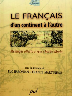Le français d'un continent à l'autre - Mélanges offerts à Yves Charles Morin